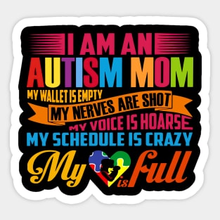 I Am An Autism Mom My Wallet Is Empty My Nerves Are Shot Sticker